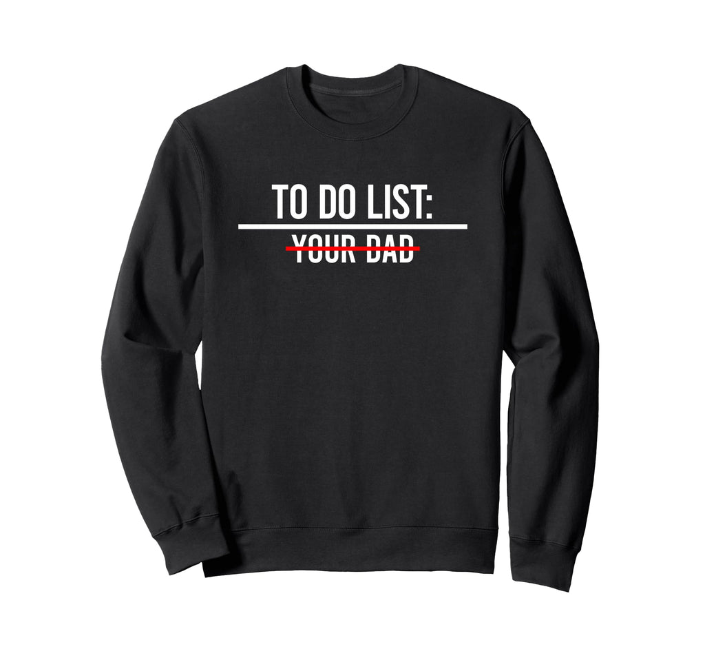 To Do List Your Mom Your Sister Your Co T-Shirt - Graphic Print Unisex - T-Shirt, Sweatshirt, Hoodie