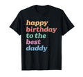 Happy Birthday To Best Daddy Happy T-Shirt - Minimalist Print for Adults - T-Shirt, Sweatshirt, Hoodie