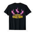 I Support Single Moms Funny Stripper T-Shirt - Unique Graphic for Adults - T-Shirt, Sweatshirt, Hoodie