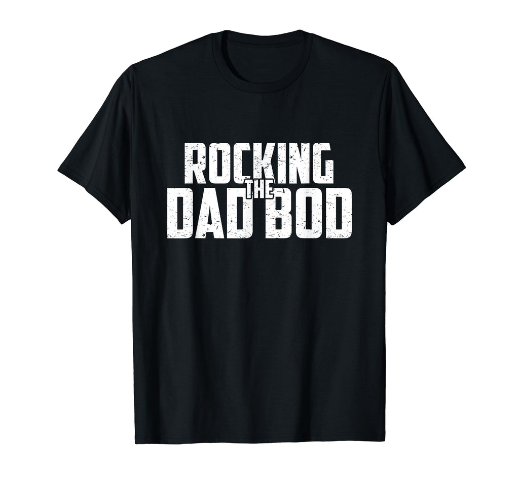 Rocking Dad Bod Funny T-Shirt - Streetwear Style Men Women - T-Shirt, Sweatshirt, Hoodie
