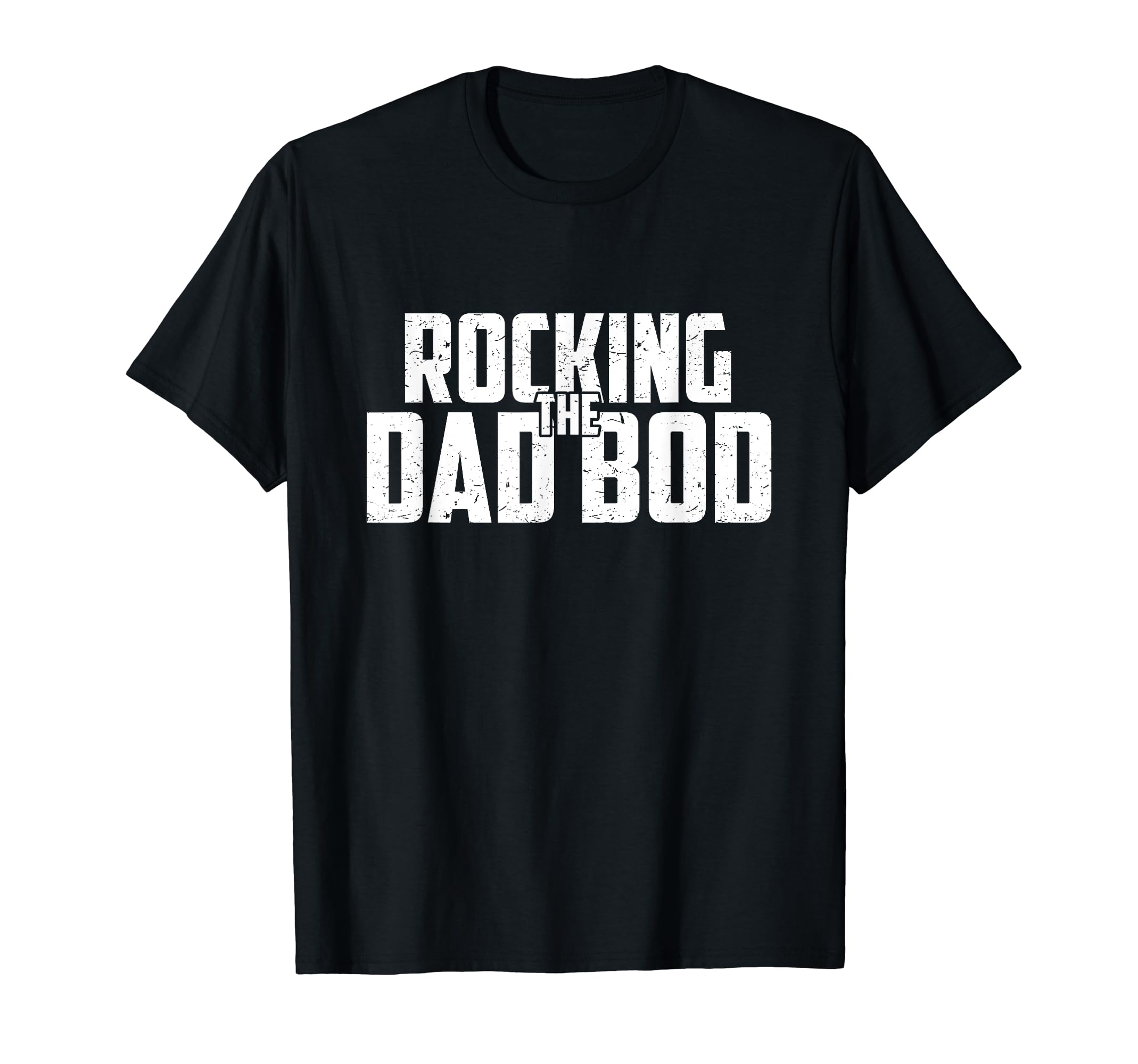 Rocking Dad Bod Funny T-Shirt - Streetwear Style Men Women - T-Shirt, Sweatshirt, Hoodie