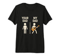 Your Dad My Dad Guitar Musician T-Shirt - Fun Novelty Design for Adults - T-Shirt, Sweatshirt, Hoodie