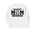Proud Senior Soccer Mom Class 2027 Sweatshirt - Novelty Apparel Men Women - T-Shirt, Sweatshirt, Hoodie