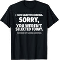 I Have Selective Hearing, You Weren't Selected Short - Adult & Kids T-Shirts, Sweatshirts & Hoodies apparel design preview 1