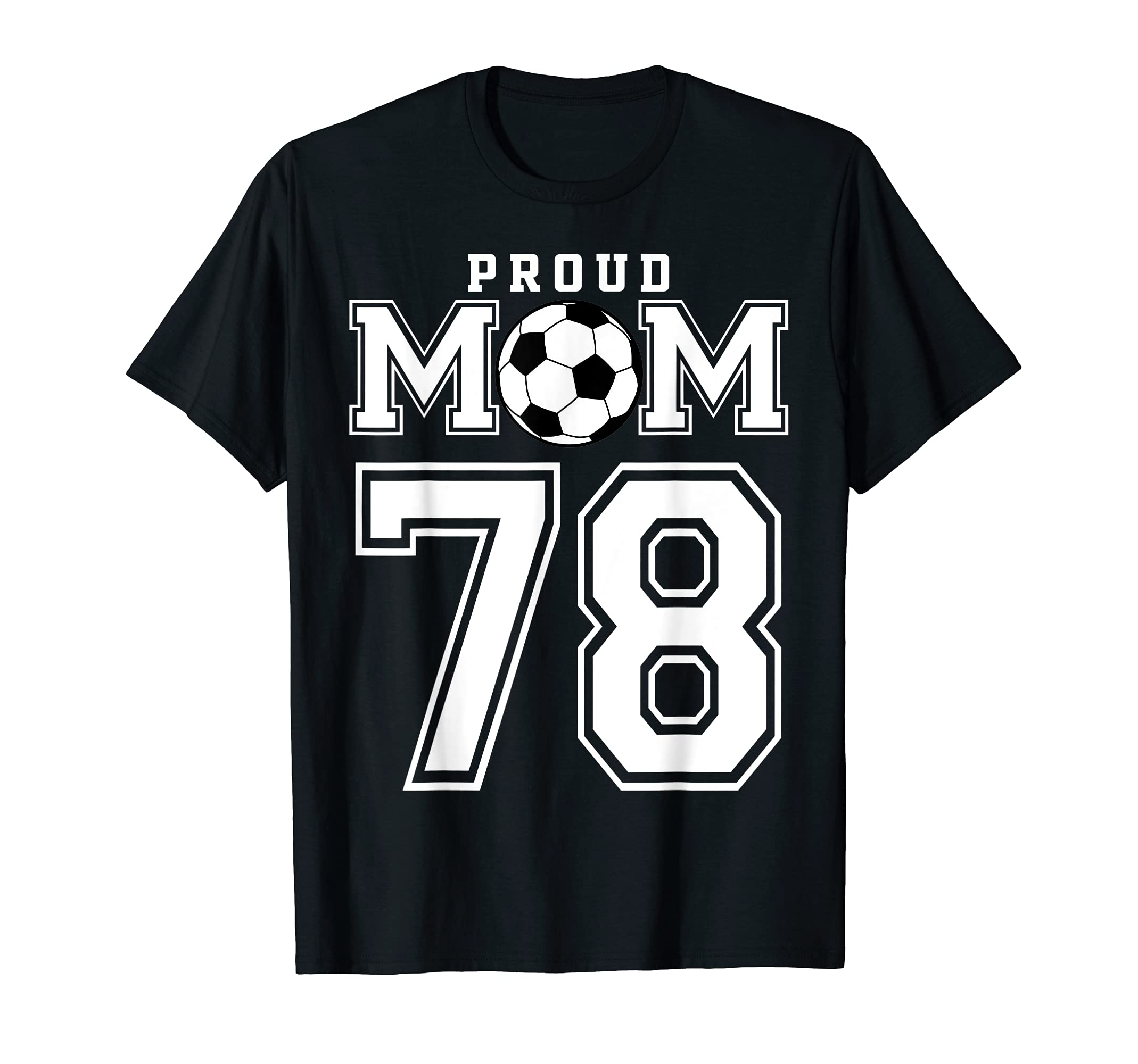 Number 78 Custom Proud Soccer T-Shirt - Casual Everyday Wear for Adults - T-Shirt, Sweatshirt, Hoodie