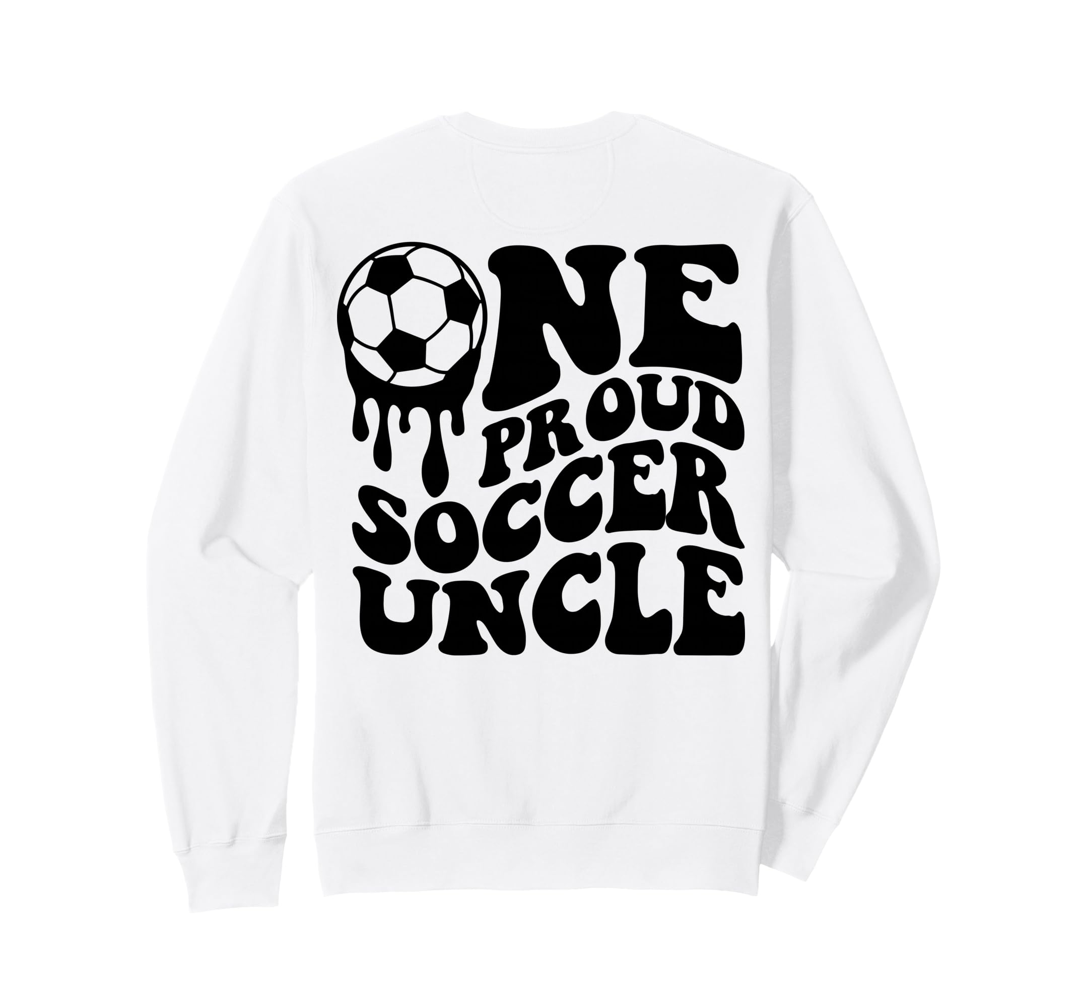 Proud Soccer Uncle Soccer Ball Drip Sweatshirt - Graphic Print Men Women - T-Shirt, Sweatshirt, Hoodie
