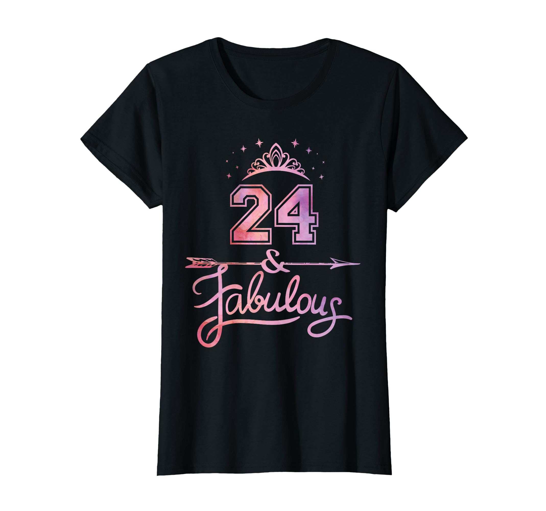 24 Years Old And Fabulous Happy T-Shirt - Fun Novelty Design Men Women - T-Shirt, Sweatshirt, Hoodie