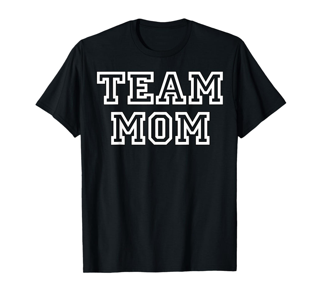 Team Mom Fans Mothers Team Moms T-Shirt - Trendy Graphic Unisex - T-Shirt, Sweatshirt, Hoodie