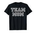 Team Mom Fans Mothers Team Moms T-Shirt - Trendy Graphic Unisex - T-Shirt, Sweatshirt, Hoodie