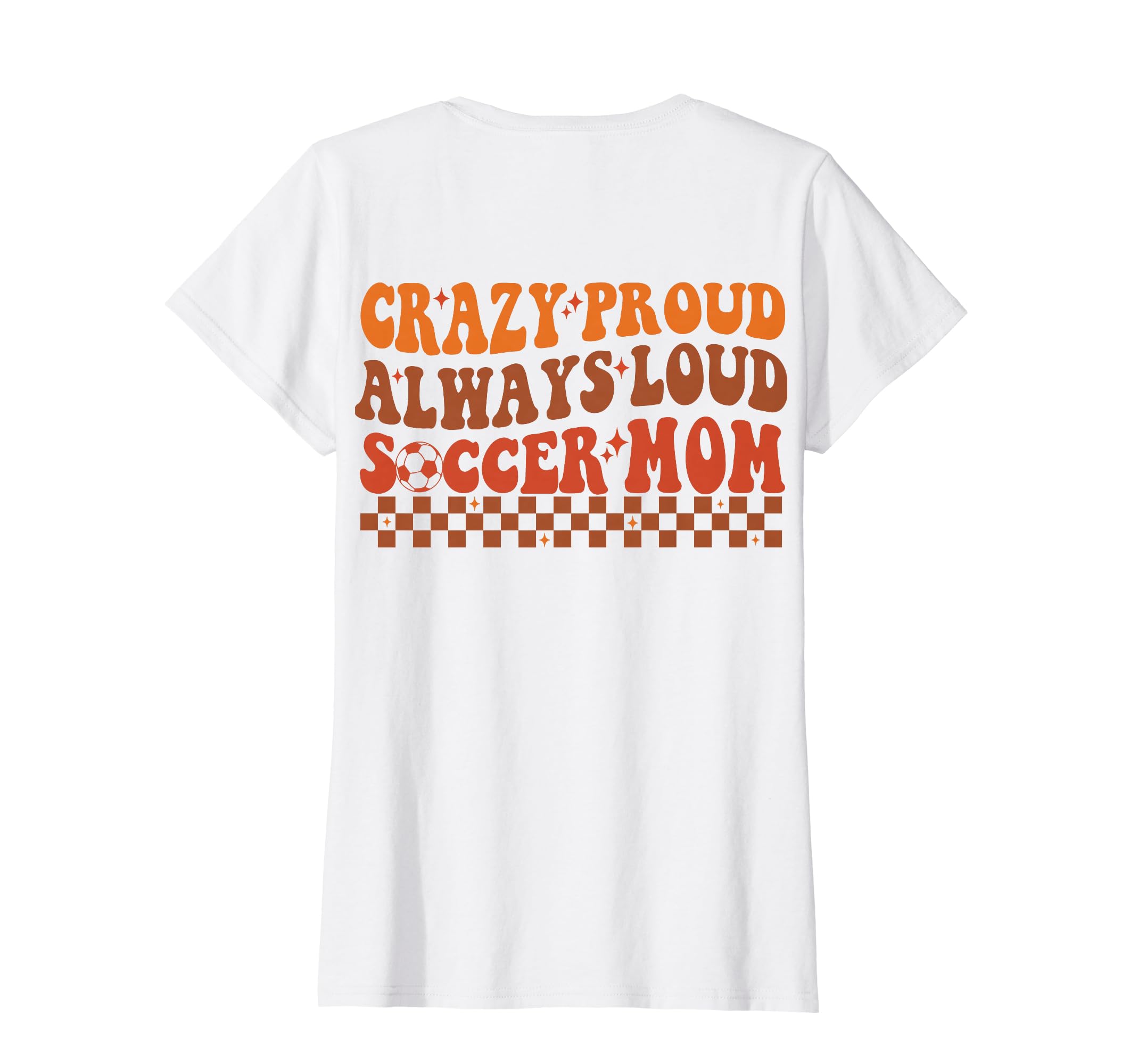 Funny Crazy Proud Always Loud Soccer Mom T-Shirt - Graphic Print Men Women - T-Shirt, Sweatshirt, Hoodie