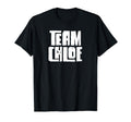 Team Chloe Daughter Granddaughter Mom Dad T-Shirt - Novelty Apparel Unisex - T-Shirt, Sweatshirt, Hoodie