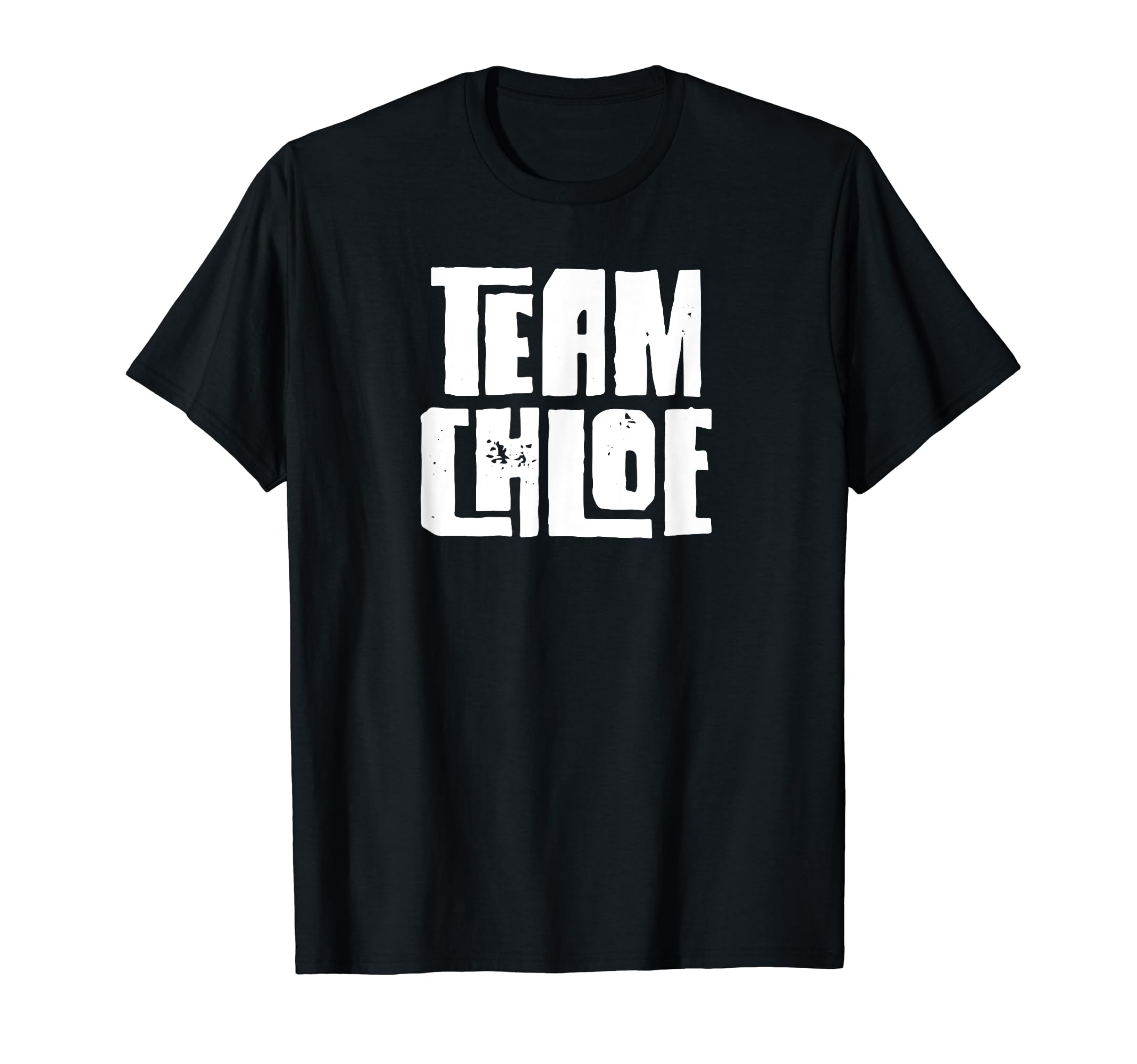 Team Chloe Daughter Granddaughter Mom Dad T-Shirt - Novelty Apparel Unisex - T-Shirt, Sweatshirt, Hoodie