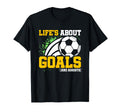 Soccer Player Lifes About Goals T-Shirt - Novelty Apparel Men Women - T-Shirt, Sweatshirt, Hoodie