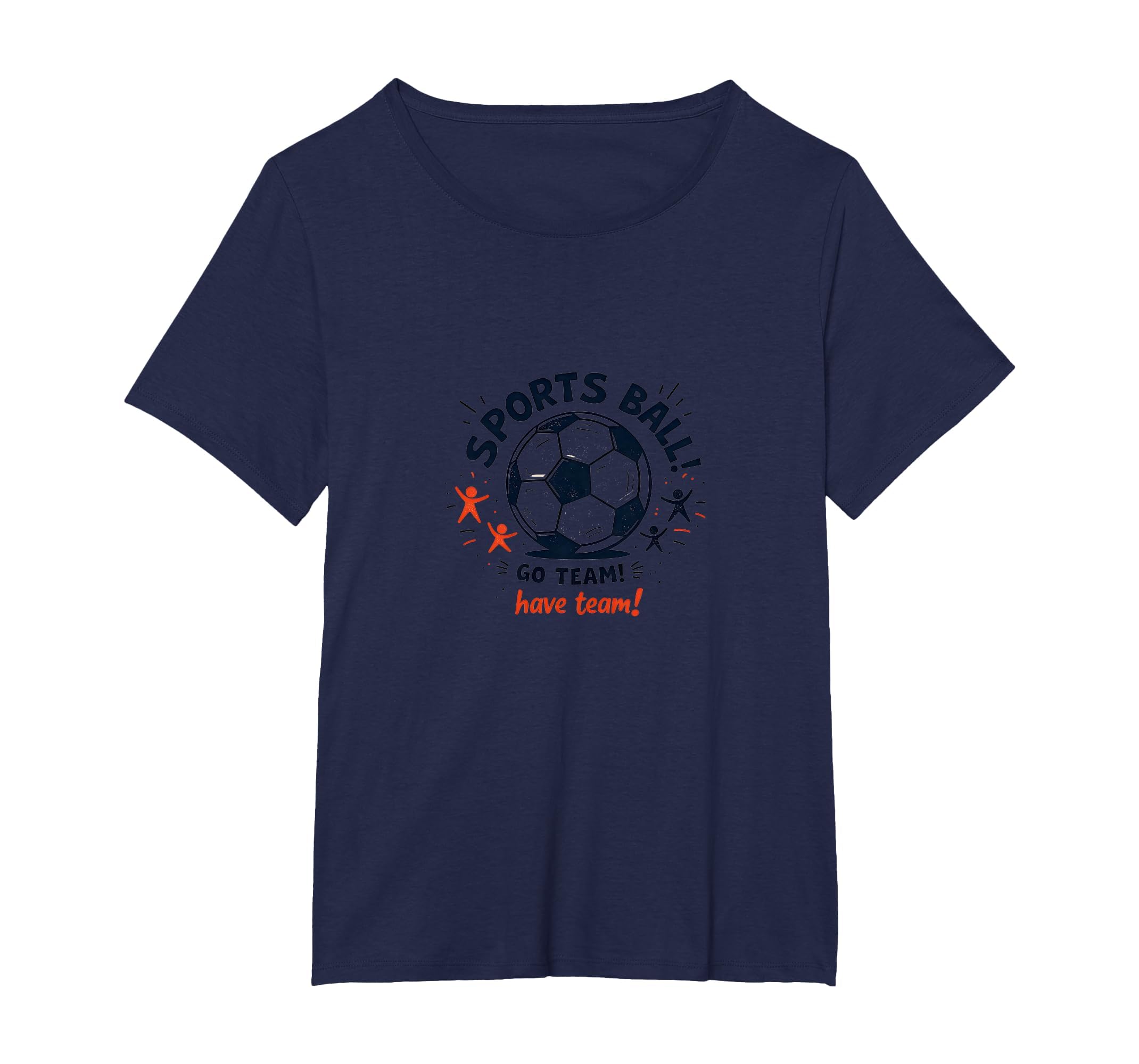 Sports Ball Go Team Have Team Soccer T-Shirt - Custom Art Print for Adults - T-Shirt, Sweatshirt, Hoodie
