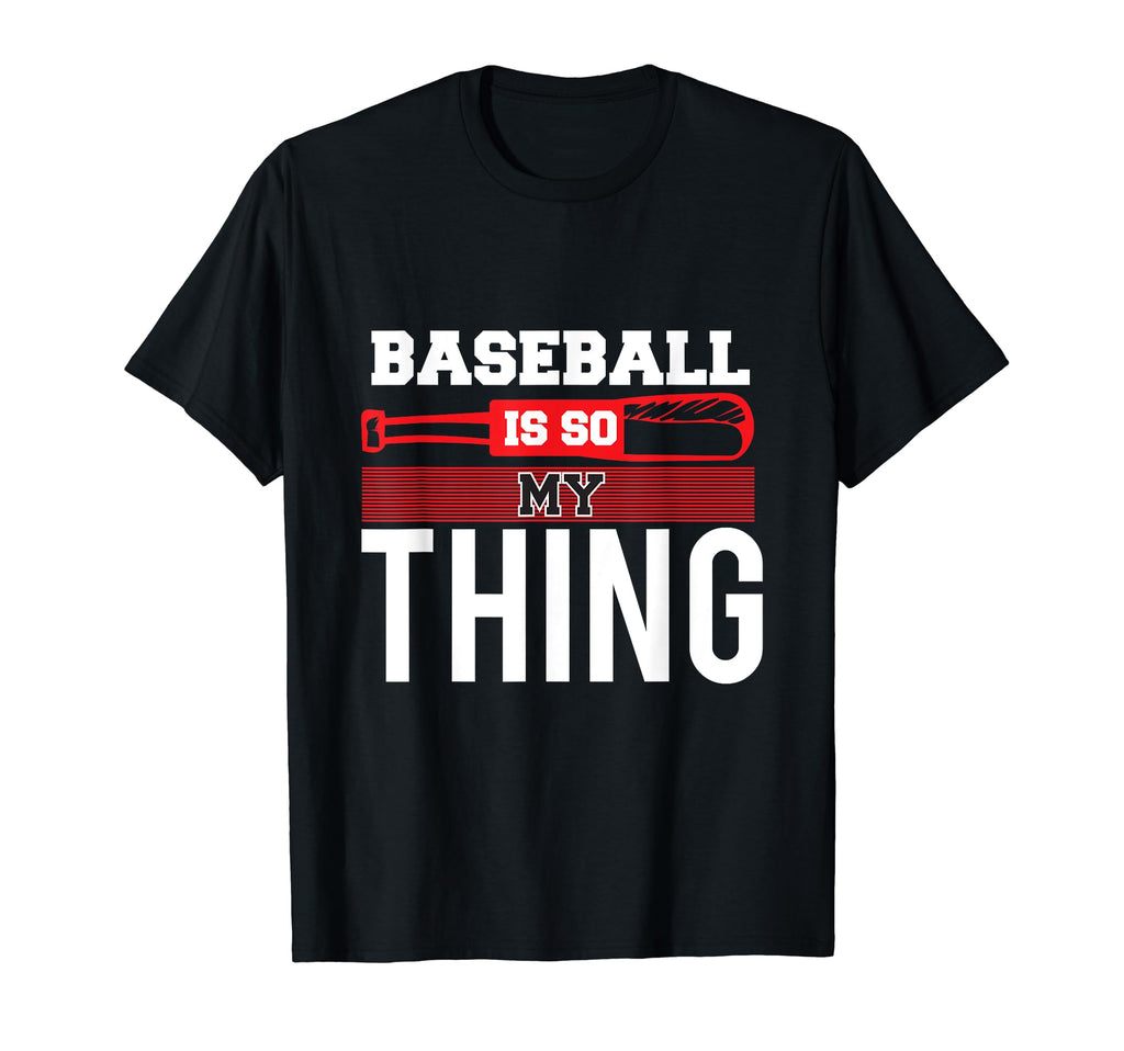 Baseball Is So My Thing Sport Baseball T-Shirt - Trendy Graphic for Adults - T-Shirt, Sweatshirt, Hoodie