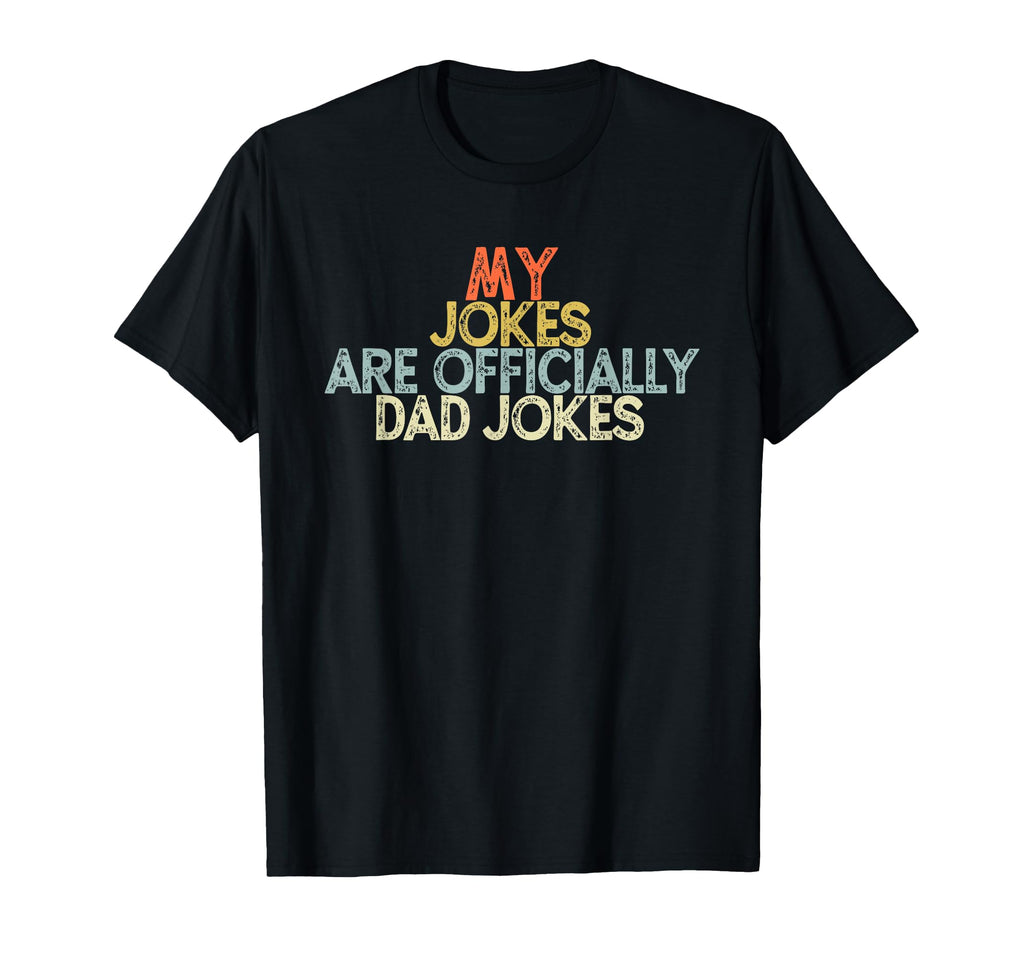 My Jokes Are Officially Dad Jokes Sweatshirt - Unique Graphic Men Women - T-Shirt, Sweatshirt, Hoodie