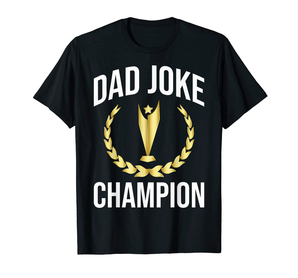 Funny Dad Joke Champion Dad Jokes T-Shirt - Aesthetic Graphic Unisex - T-Shirt, Sweatshirt, Hoodie