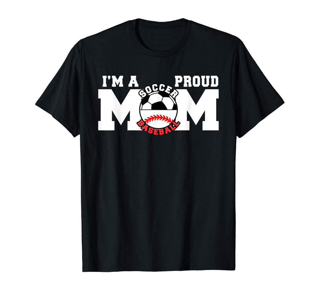 Im Proud Mom Funny Soccer Baseball Mom T-Shirt - Streetwear Style Unisex - T-Shirt, Sweatshirt, Hoodie