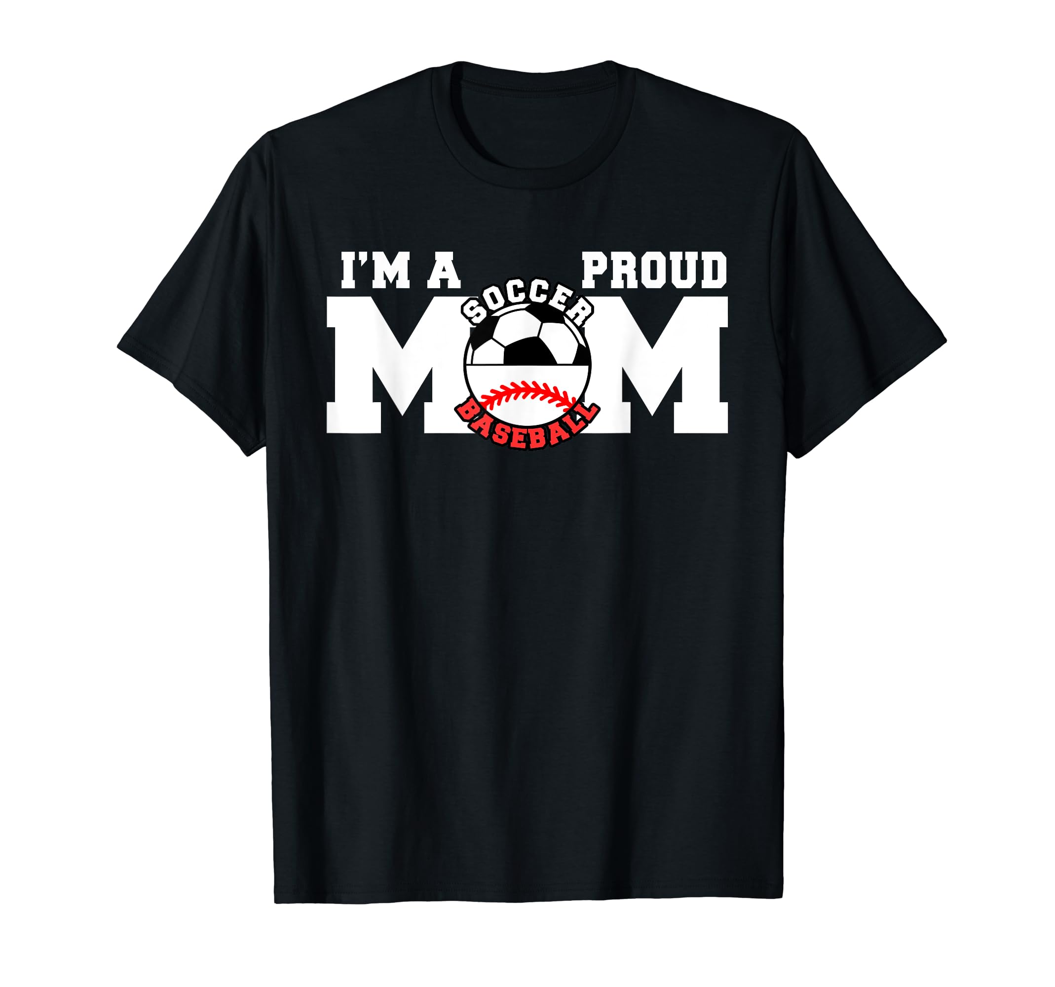 Im Proud Mom Funny Soccer Baseball Mom T-Shirt - Streetwear Style Unisex - T-Shirt, Sweatshirt, Hoodie