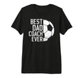 Mens Best Dad Coach Ever Soccer T-Shirt - Casual Everyday Wear Men Women - T-Shirt, Sweatshirt, Hoodie