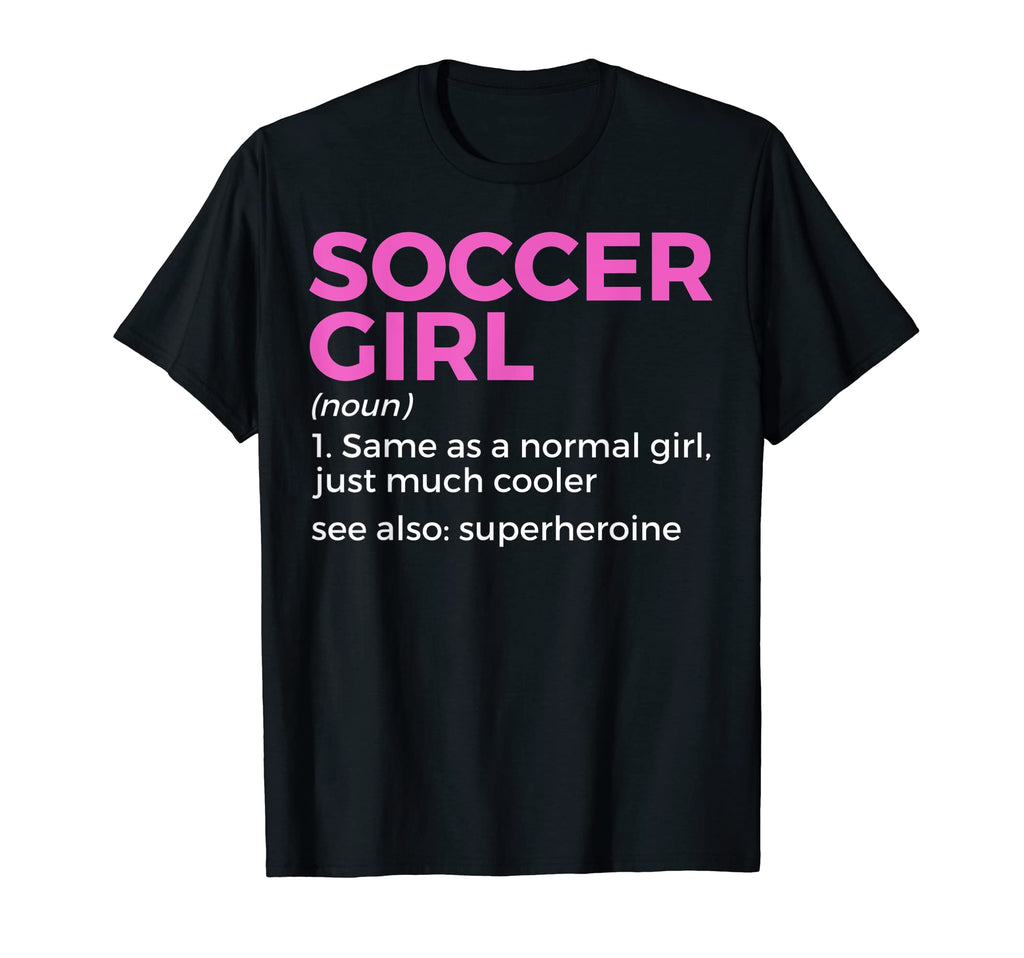 Soccer Definition Superheroine T-Shirt - Casual Everyday Wear Men Women - T-Shirt, Sweatshirt, Hoodie