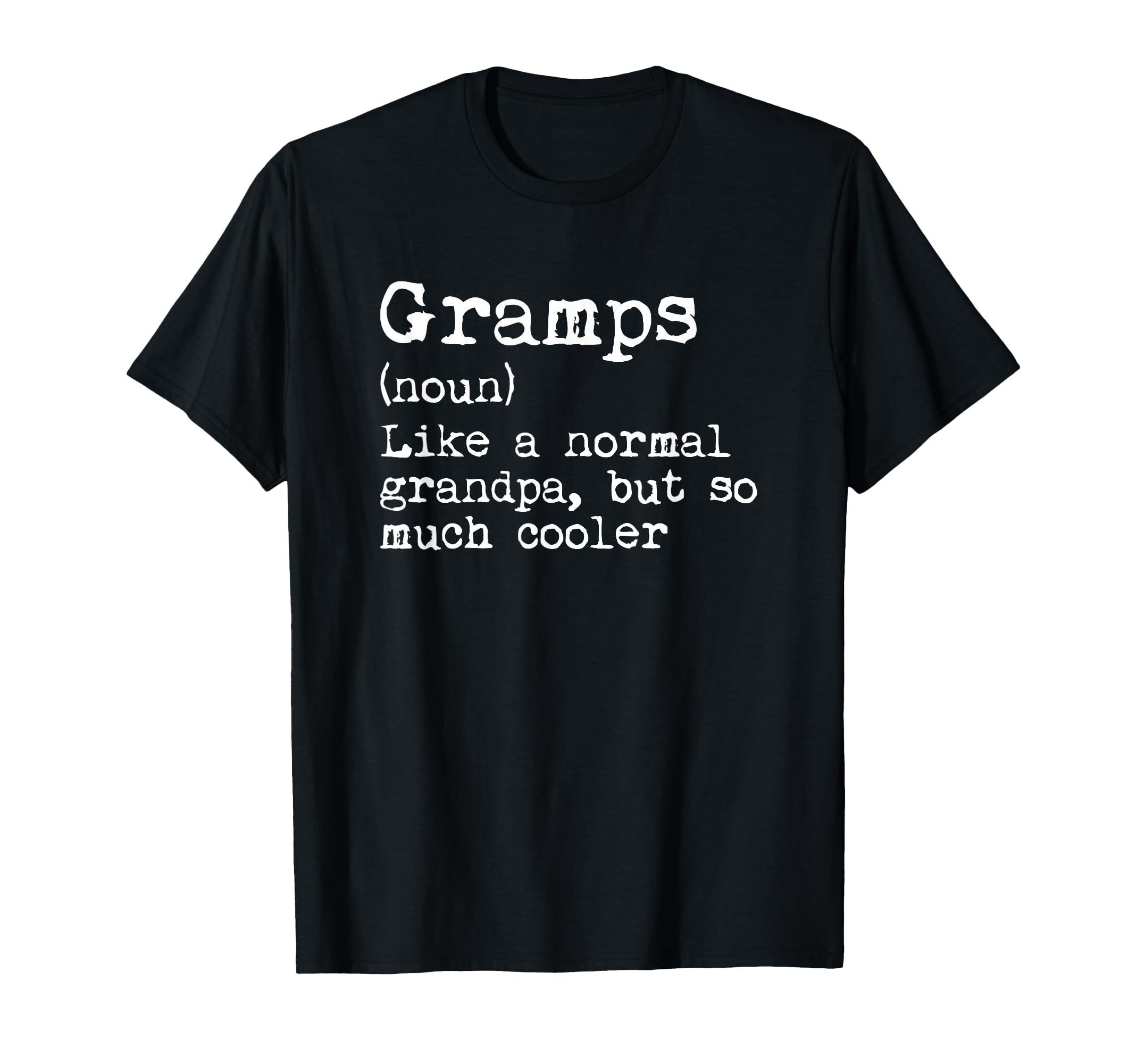 Gramps Definition Noun Like Grandpa But T-Shirt - Streetwear Style Unisex - T-Shirt, Sweatshirt, Hoodie