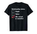 Single Taken Idk Cursed Or Something T-Shirt - Unique Graphic Men Women - T-Shirt, Sweatshirt, Hoodie