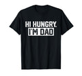 Mens Hi Hungry Im Dad Dad Joke T-Shirt - Unique Graphic Unisex - T-Shirt, Sweatshirt, Hoodie