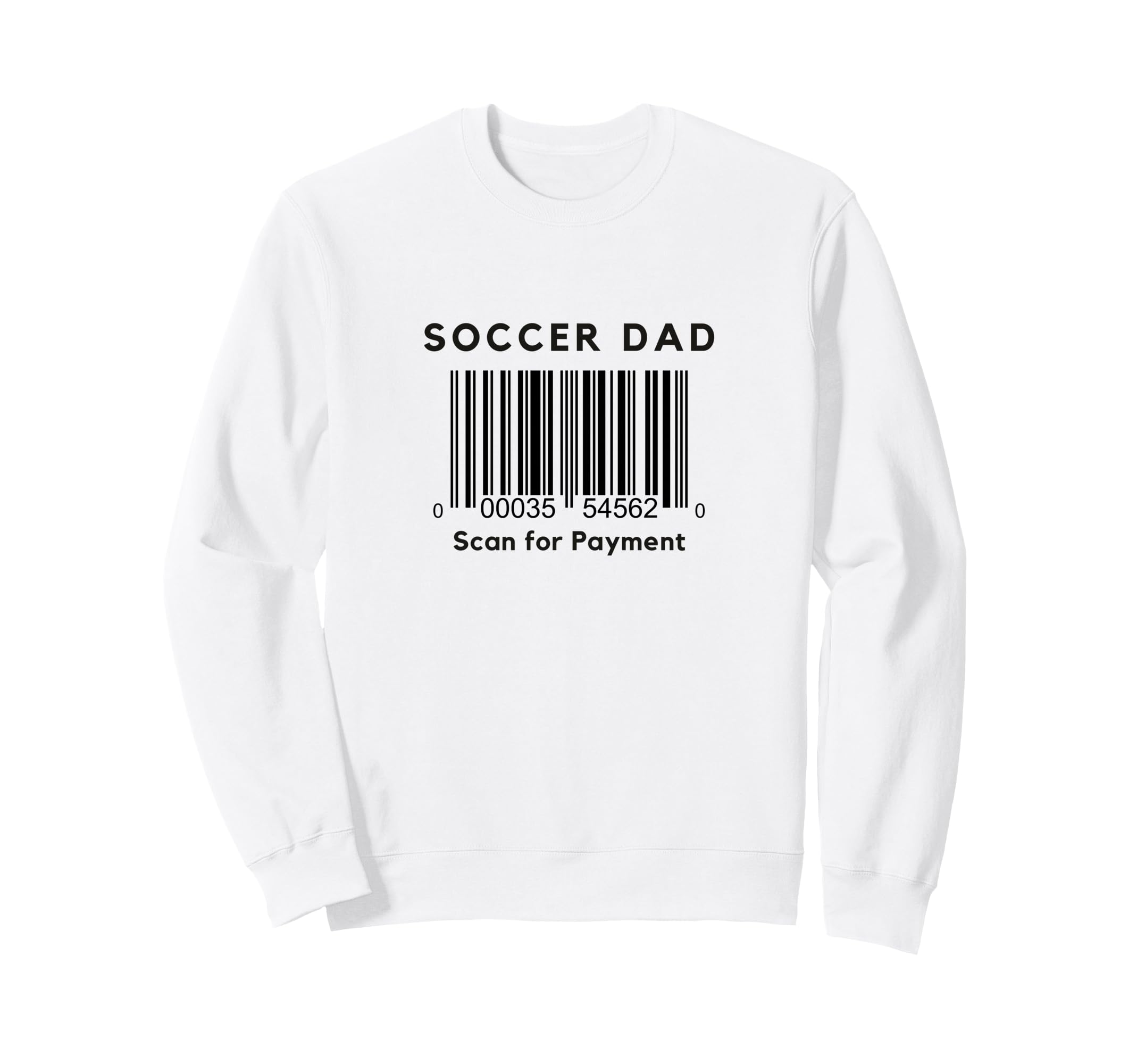 Funny Soccer Dad Scan Payment Sweatshirt - Trendy Graphic for Adults - T-Shirt, Sweatshirt, Hoodie
