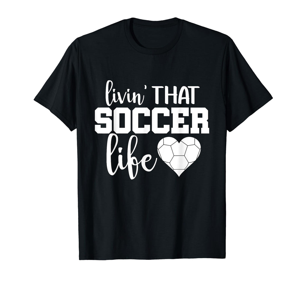 Living That Soccer Mom Life T-Shirt - Casual Everyday Wear Unisex - T-Shirt, Sweatshirt, Hoodie