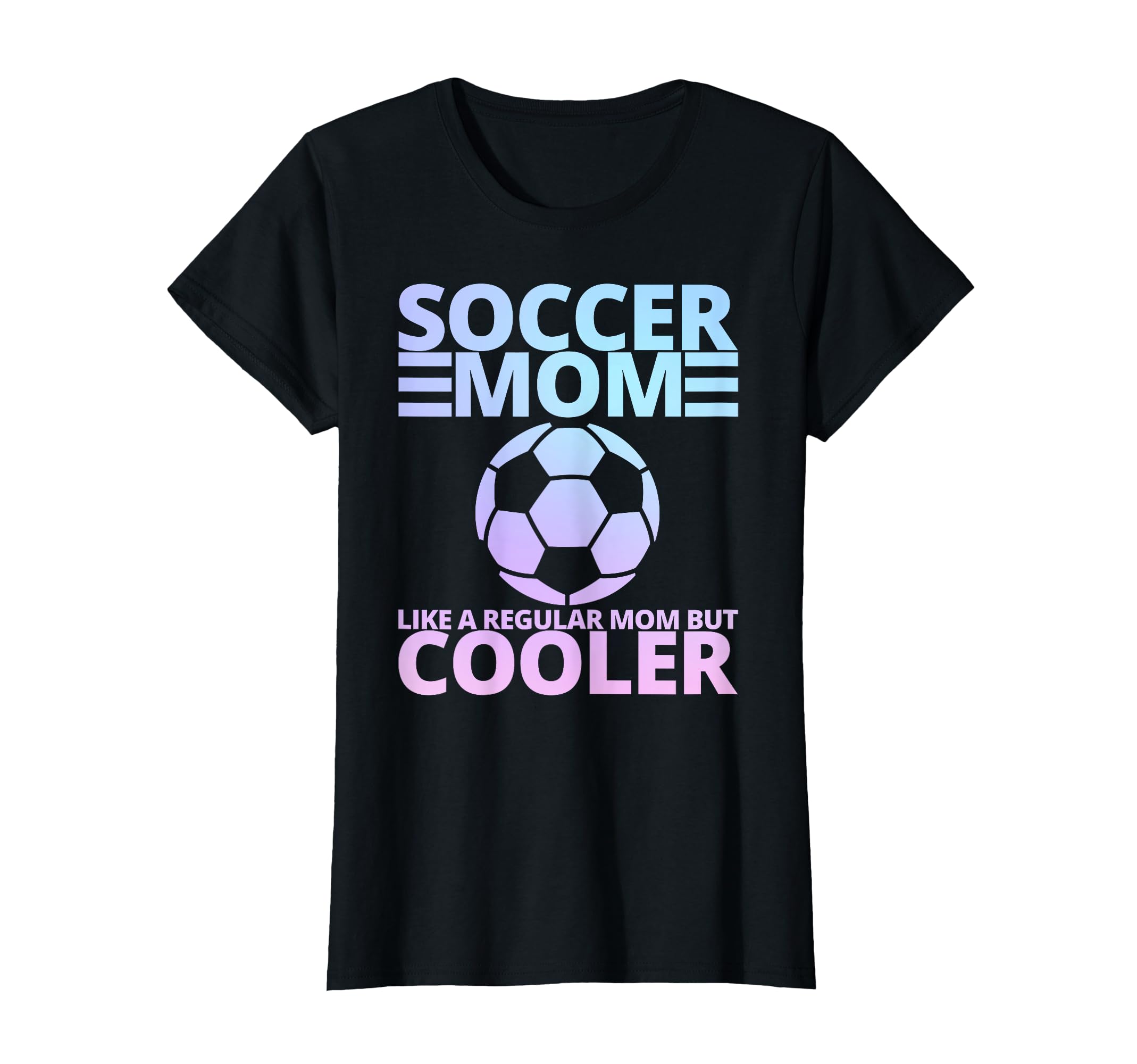 Soccer Mom Like Regular Mom But Cooler T-Shirt - Streetwear Style Unisex - T-Shirt, Sweatshirt, Hoodie