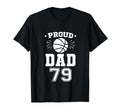 Proud Basketball Dad Number 79 T-Shirt - Unique Graphic Men Women - T-Shirt, Sweatshirt, Hoodie