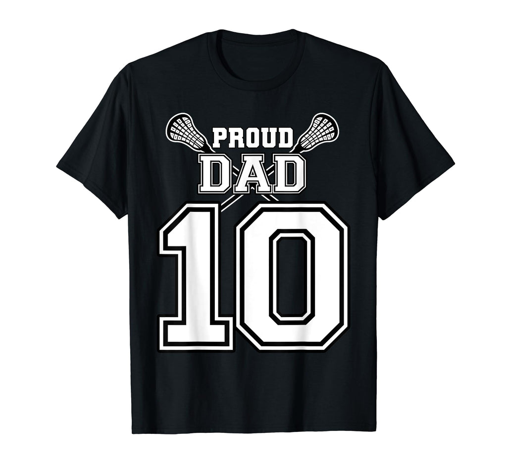 Custom Proud Lacrosse Dad Number 10 T-Shirt - Unique Graphic for Adults - T-Shirt, Sweatshirt, Hoodie