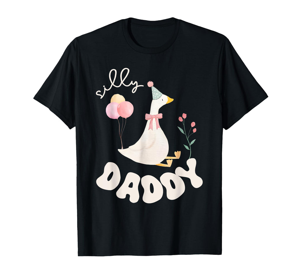 Silly Daddy Silly Goose Dad Birthday T-Shirt - Minimalist Print Men Women - T-Shirt, Sweatshirt, Hoodie