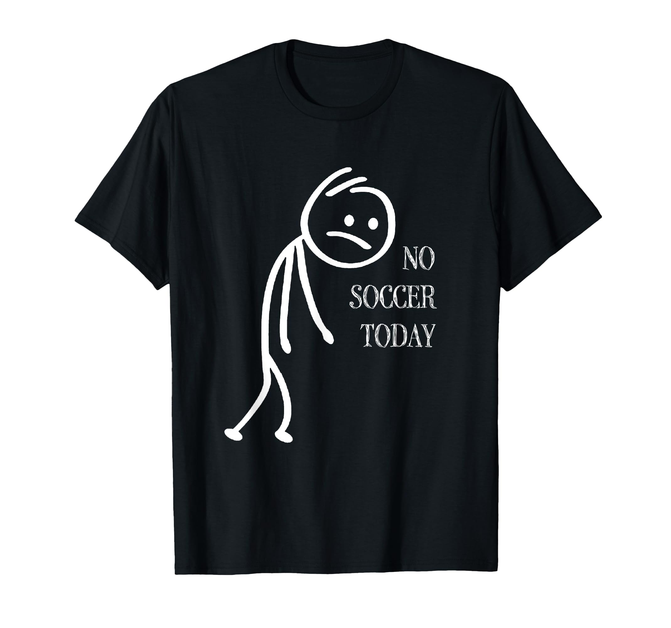 No Soccer Today Soccer Fans T-Shirt - Minimalist Print Men Women - T-Shirt, Sweatshirt, Hoodie