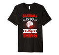 Baseball Is So My Thing Sport T-Shirt - Minimalist Print Men Women - T-Shirt, Sweatshirt, Hoodie