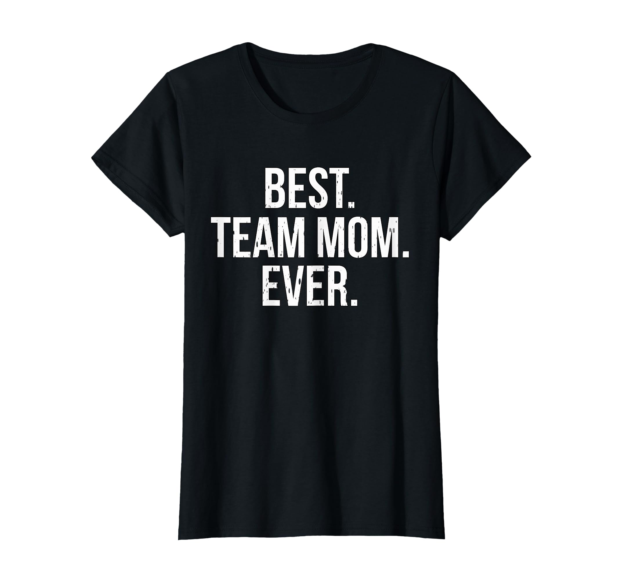 Best Team Mom Ever Sports T-Shirt - Casual Everyday Wear Men Women - T-Shirt, Sweatshirt, Hoodie