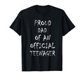 Proud Dad Teenager Birthday 13Th T-Shirt - Fun Novelty Design Men Women - T-Shirt, Sweatshirt, Hoodie