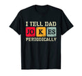 Mens I Tell Dad Jokes Periodically T-Shirt - Fun Novelty Design Unisex - T-Shirt, Sweatshirt, Hoodie