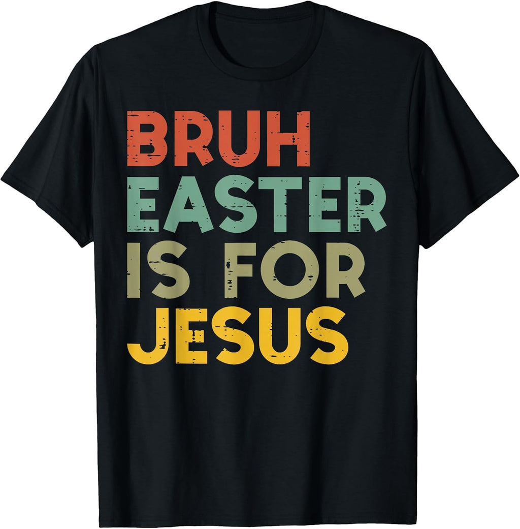 Bruh Easter is for Jesus Christian Religious Men - Adult & Kids T-Shirts, Sweatshirts & Hoodies apparel design preview 1