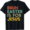 Bruh Easter is for Jesus Christian Religious Men - Adult & Kids T-Shirts, Sweatshirts & Hoodies apparel design preview 1