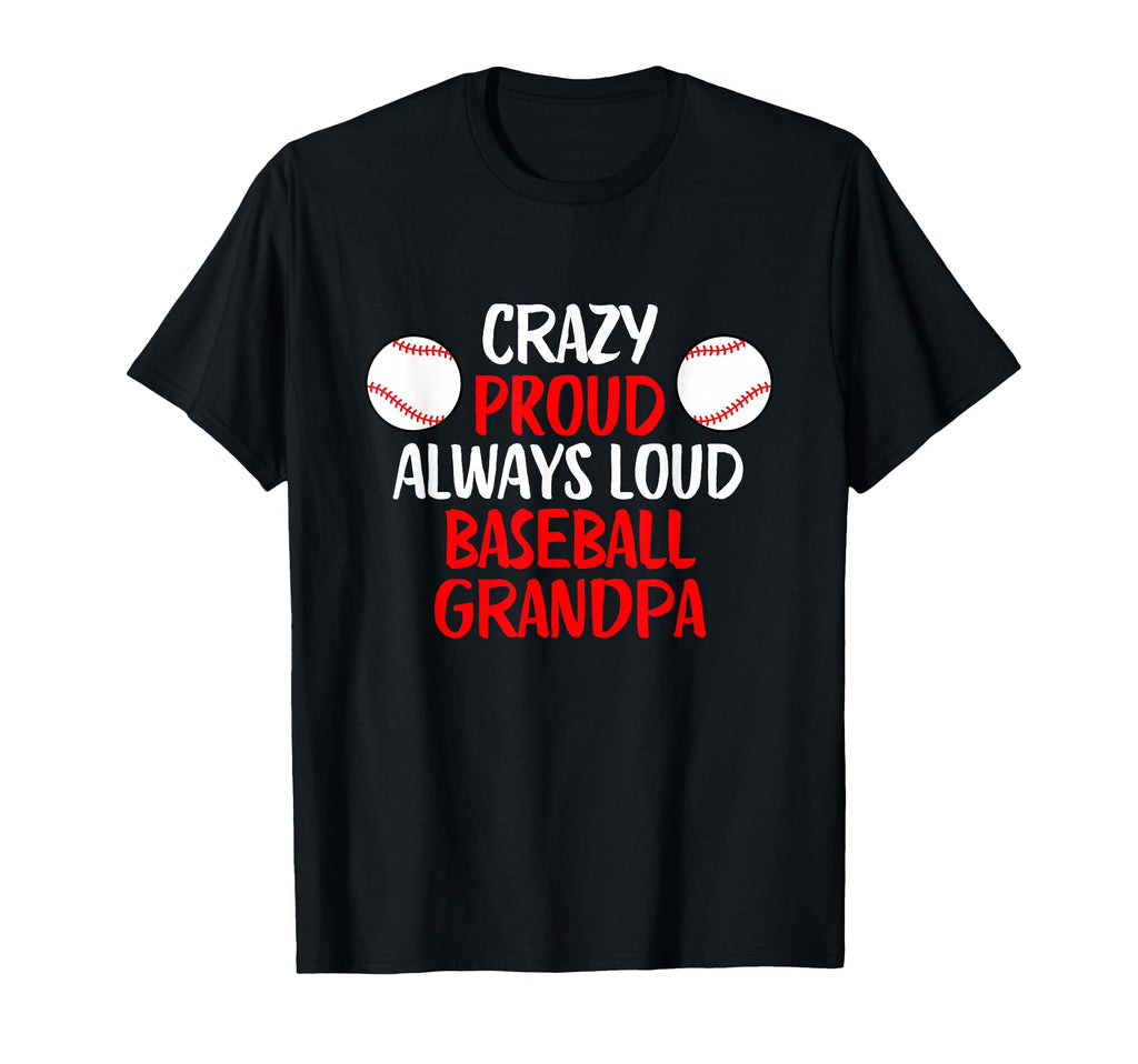 Crazy Proud Always Loud Baseball T-Shirt - Custom Art Print for Adults - T-Shirt, Sweatshirt, Hoodie
