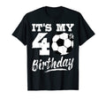 Its My 40Th Birthday Soccer Player 40 Bday T-Shirt - Trendy Graphic Unisex - T-Shirt, Sweatshirt, Hoodie