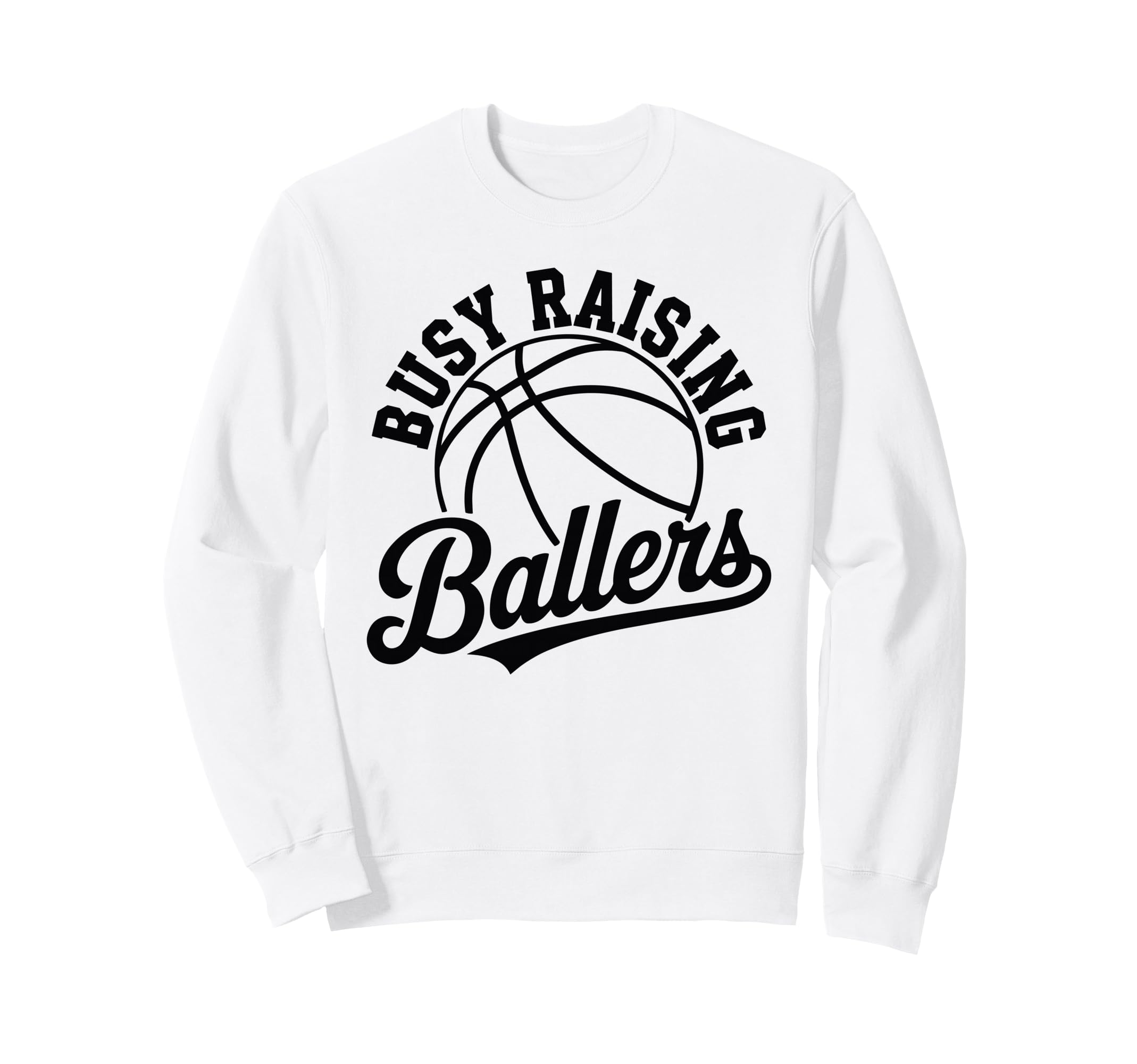 Busy Raising Ballers Funny Sweatshirt - Novelty Apparel for Adults - T-Shirt, Sweatshirt, Hoodie
