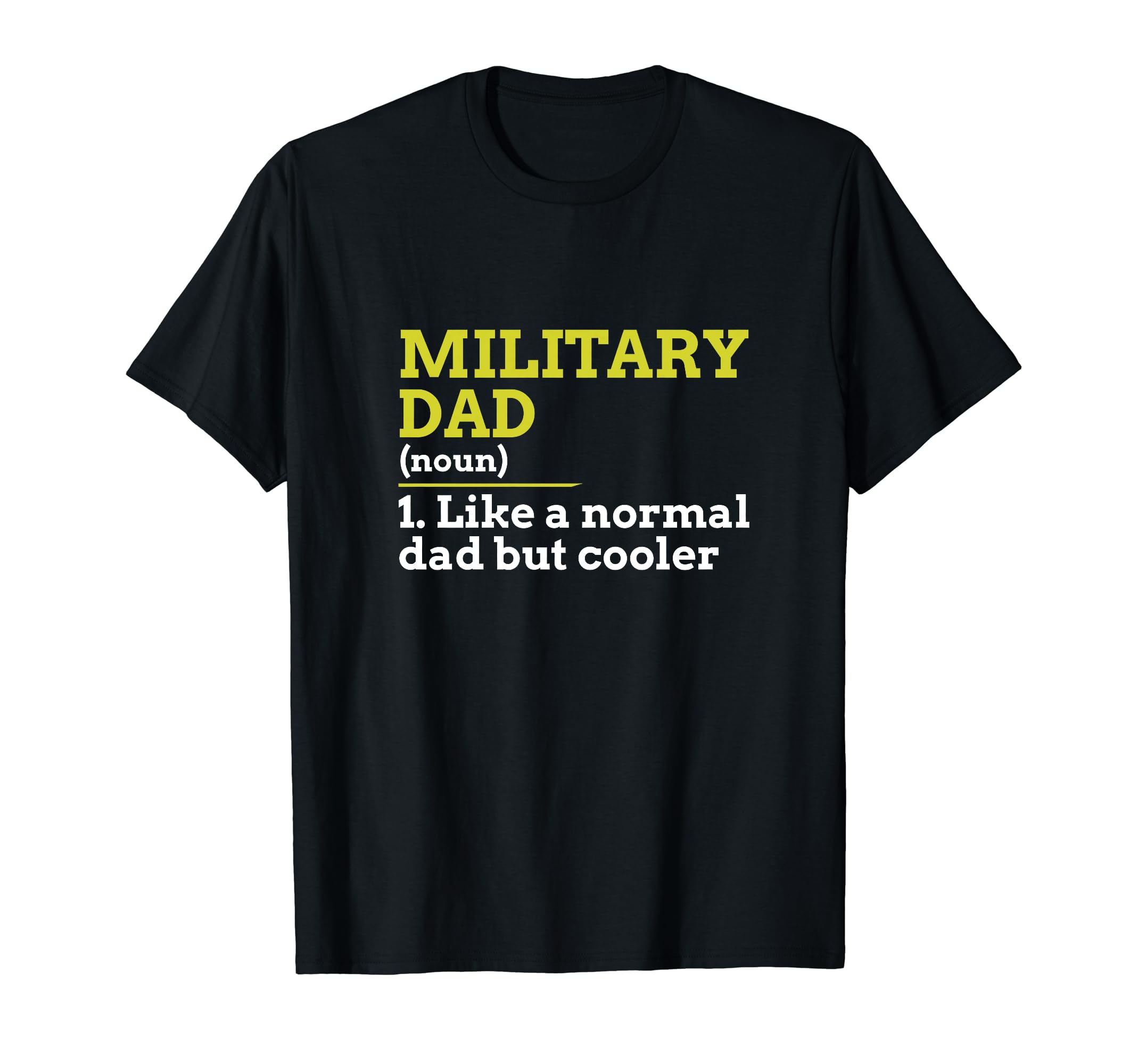 Military Dad Like Normal Dad But Cooler T-Shirt - Aesthetic Graphic Unisex - T-Shirt, Sweatshirt, Hoodie