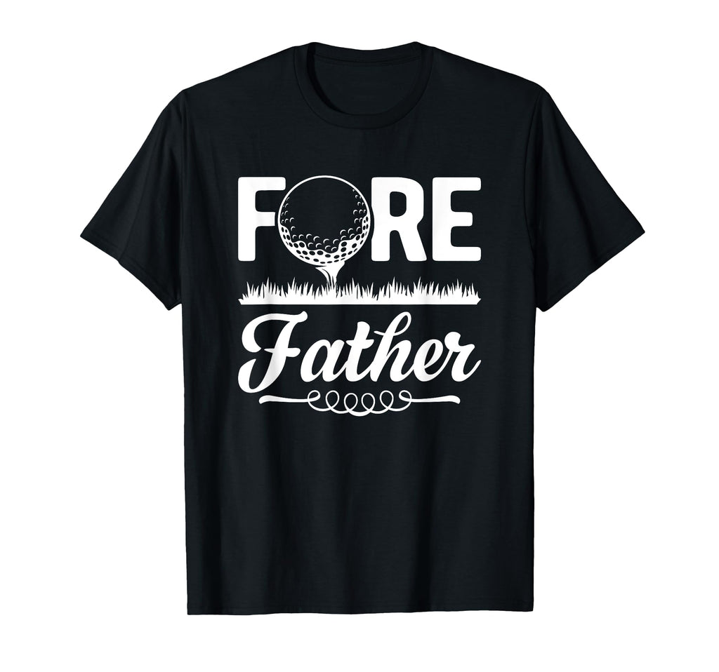 Fore Father Golf Player Golfing Golfer Dad T-Shirt - Unique Graphic Unisex - T-Shirt, Sweatshirt, Hoodie