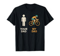 Your Dad My Dad Cyclist Bike Biker T-Shirt - Aesthetic Graphic for Adults - T-Shirt, Sweatshirt, Hoodie