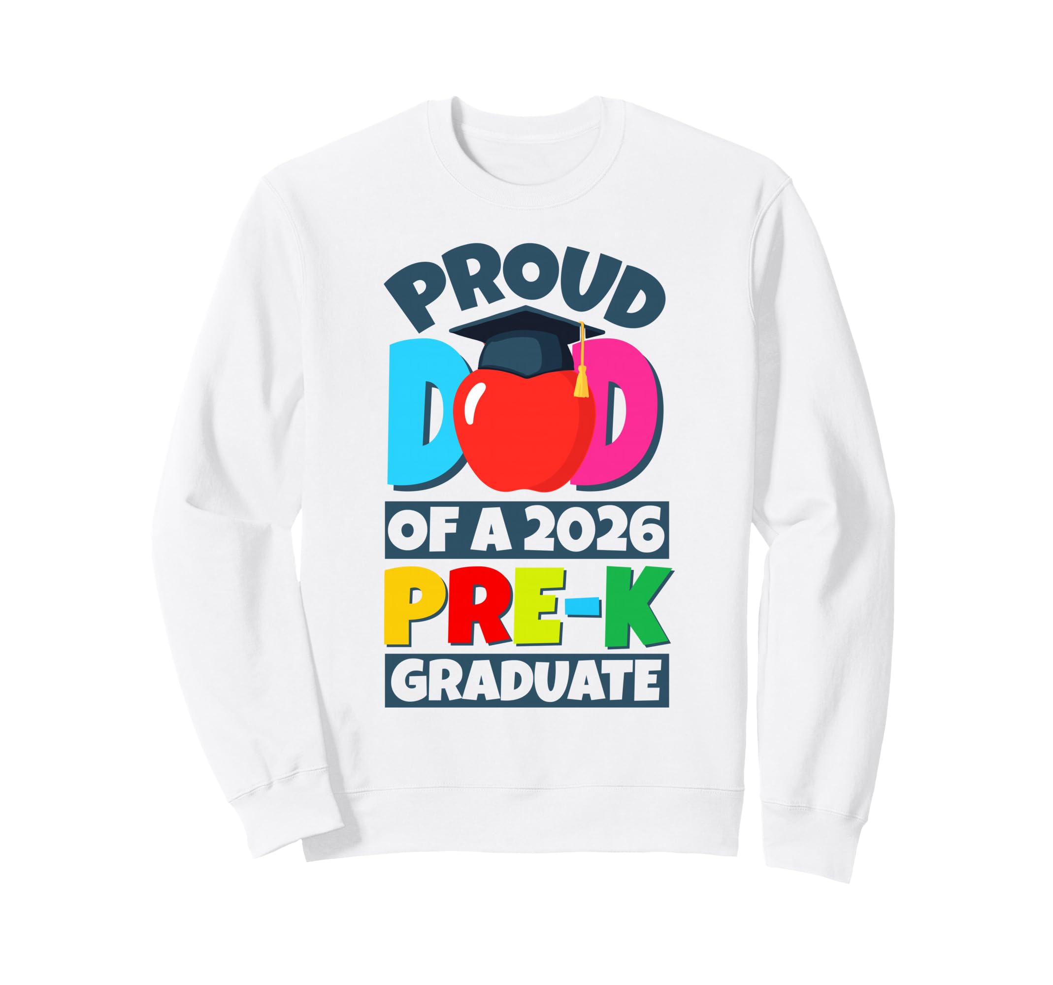 Proud Dad 2026 Prek Graduate Sweatshirt - Trendy Graphic for Adults - T-Shirt, Sweatshirt, Hoodie