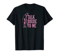 Talk Birdie To Me Trendy Funny Golf Dad T-Shirt - Aesthetic Graphic Unisex - T-Shirt, Sweatshirt, Hoodie