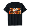 Choose Kindness Be Kind Inspirational T-Shirt - Novelty Apparel Men Women - T-Shirt, Sweatshirt, Hoodie